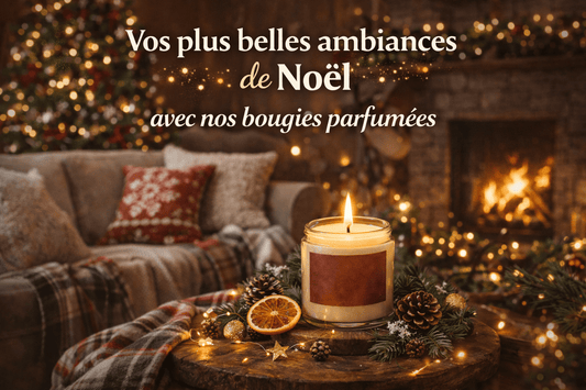 Vos plus belles ambiances de Noël avec nos bougies parfumées - Les Fondeurs d'Histoires
